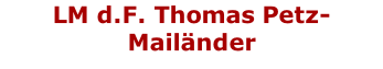 LM d.F. Thomas Petz-Mailänder